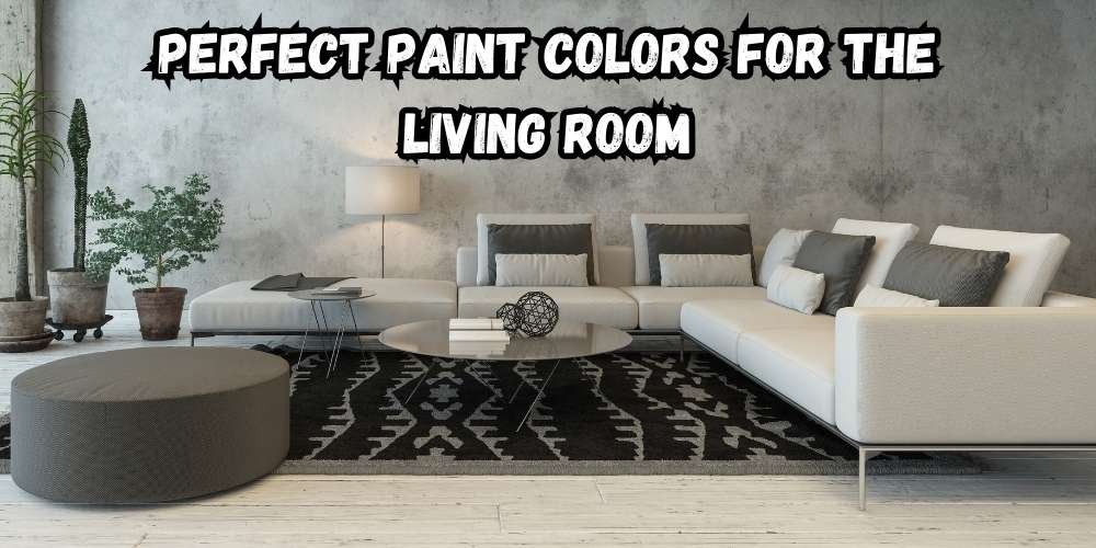 Perfect Paint Colors for the Living Room